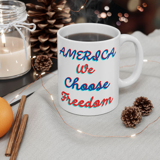 Freedom Cup, We Choose Mug, Ceramic Mug, (11oz, 15oz)