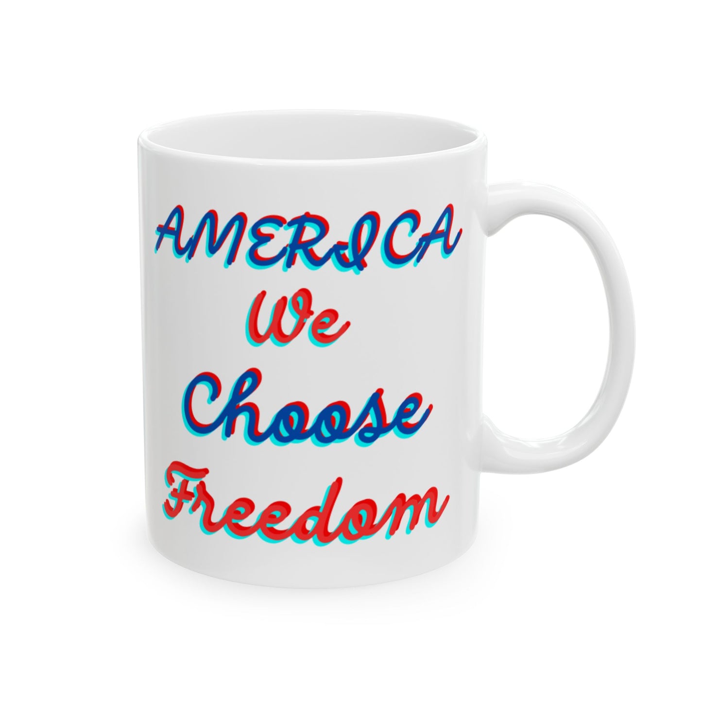 Freedom Cup, We Choose Mug, Ceramic Mug, (11oz, 15oz)