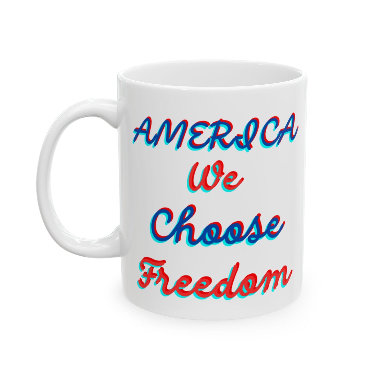 Freedom Cup, We Choose Mug, Ceramic Mug, (11oz, 15oz)