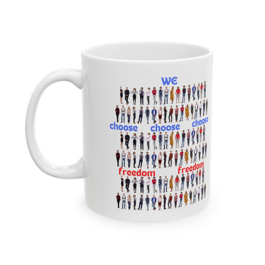 We Choose Mug, Freedom Cup, Ceramic Mug, (11oz, 15oz)